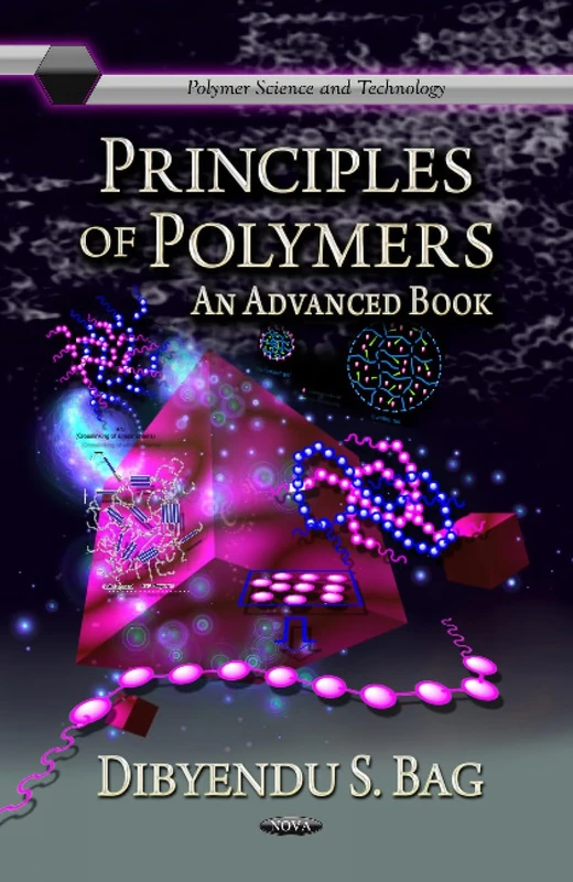 PRINCIPLES OF POLYMERS ADVA.: An Advanced Book (Polymer Science and Technology)