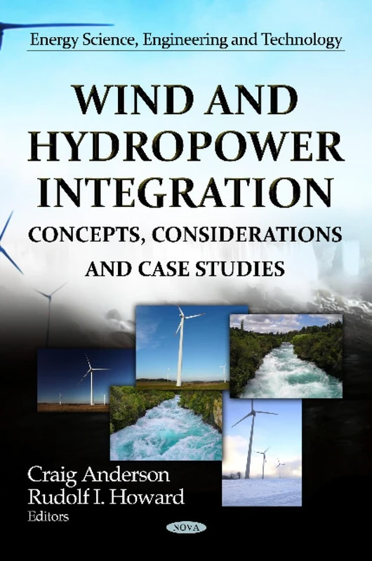 WIND HYDROPOWER INTEGRATION: Concepts, Considerations & Case Studies (Enhery Science Engineering and Technology)