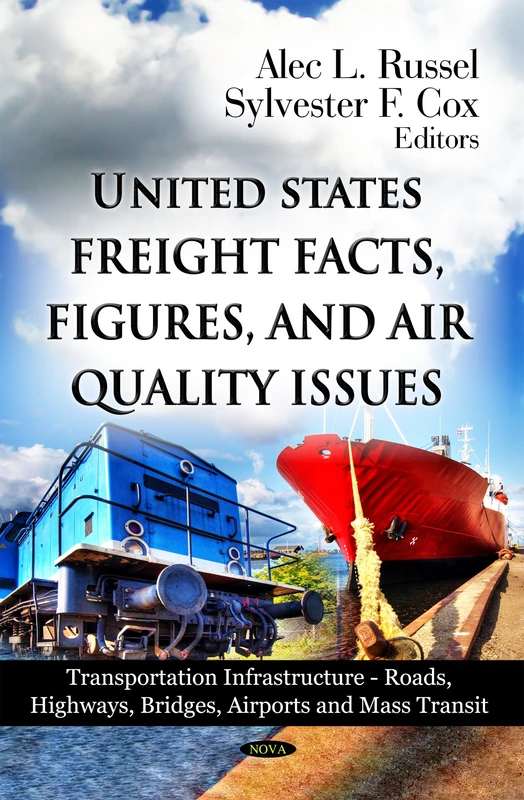 U.S Freight Facts, Figures & Air Quality Issues (Transportation Infrastructure -- Roads, Highways, Bridges, Airports & Mass Transit Series) ... Transporation Issues, Policies and R&d)