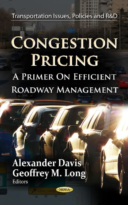 Congestion Pricing: A Primer on Efficient Roadway Management (Transportation Issues, Policies and R&d)