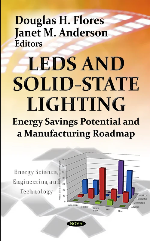 LEDS SOLIDSTATE LIGHTING: Energy Savings Potential & a Manufacturing Roadmap (Energy Science, Engineering and Technology: Energy Policies, Politics and Prices)