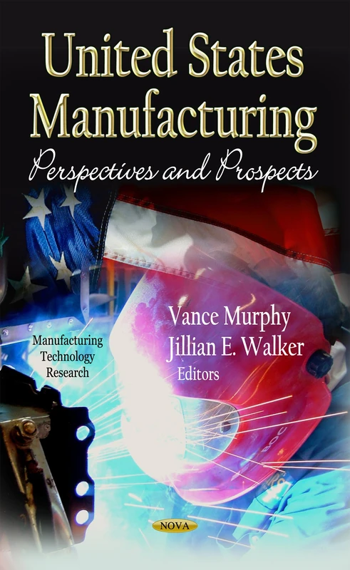 US MANUFACTURING: Perspectives & Prospects (Manufacturing Technology Research)