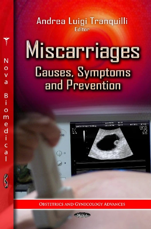 MISCARRIAGES CAUSES SYMPTOMS: Causes, Symptoms & Prevention (Obstetrics and Gynecology Advances)