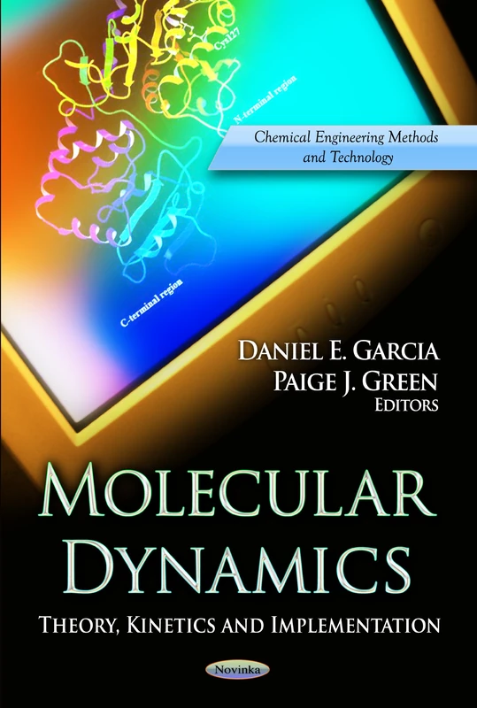 Molecular Dynamics: Theory, Kinetics & Implementation (Chemical Engineering Methods and Technology: Computer Science, Technology and Applications) - Image 1