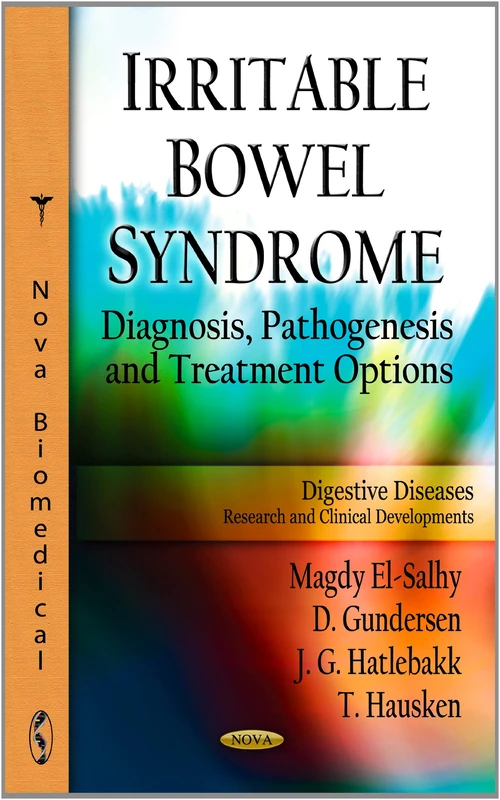 IRRITABLE BOWEL SYNDROME: Diagnosis, Pathogenesis & Treatment Options (Digestive Diseases Research and Clinical Developments)