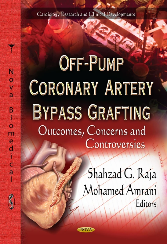 OFF PUMP CORONARY ARTERY BYPA.: Outcomes, Concerns & Controversies (Cardiology Research and Clinical Develoments)