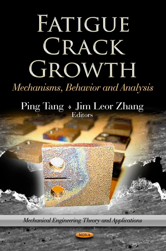 Fatigue Crack Growth Mechanisms, Behavior & Analysis Book