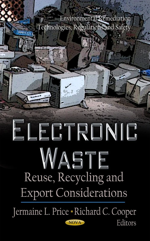 Electronic Waste: Reuse, Recycling & Export Considerations (Environmental Remediation Technologies, Regulations & Safety Series) (Environemental ... and Safety: Waste and Waste Management)