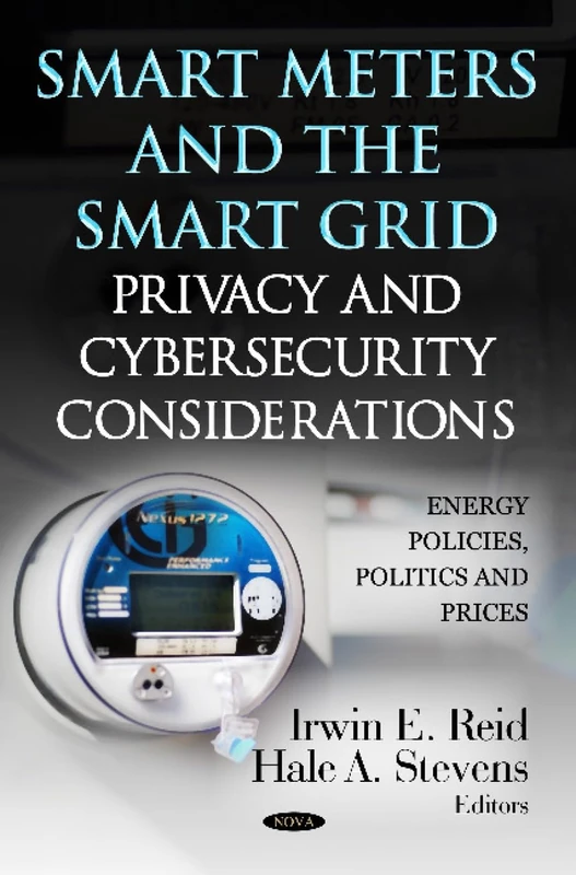 SMART METERS THE SMART GRID: Privacy & Cybersecurity Considerations (Energy Policies, Politics and Prices: Privacy and Identity Protection)