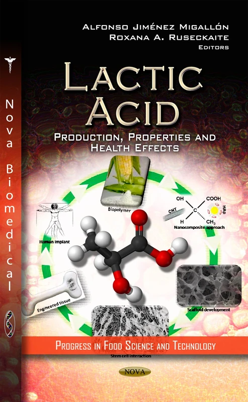 Lactic Acid: Production, Properties & Health Effects (Progress in Food Science & Technology Series) (Progress in Food Science and Technology: Biochemistry Research Trends)