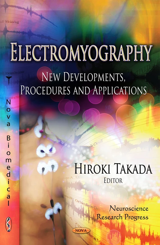 ELECTROMYOGRAPHY: New Developments, Procedures & Applications (Neuroscience Research Progress: Muscular System - Anatomy, Functions and Injuries)