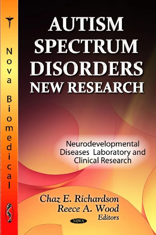 AUTISM SPECTRUM DISORDERS: New Research (Neurodevelopmental Diseases - Laboratory and Clinical Research)