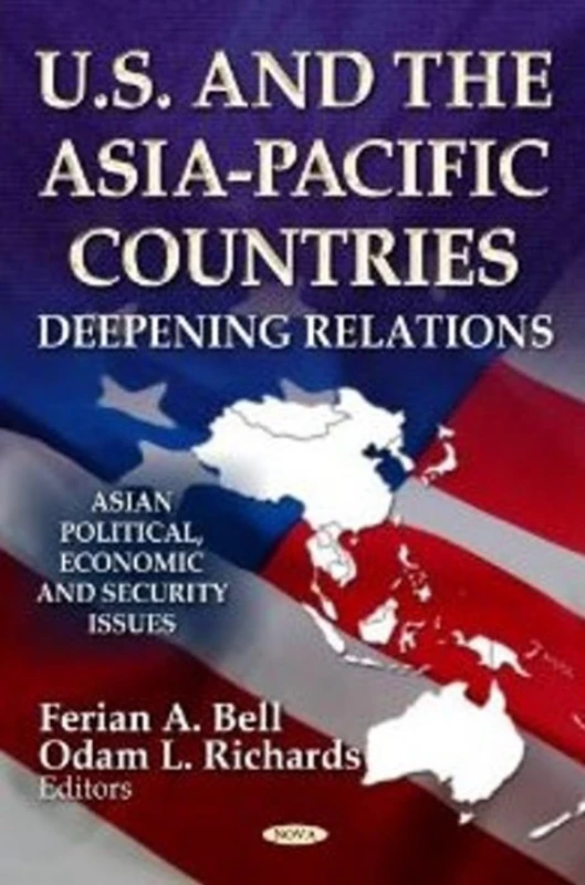 US THE ASIAPACIFIC COUNTRIES: Deepening Relations (Asian Political, Economic and Security Issues: Global Political Studies) - Image 1