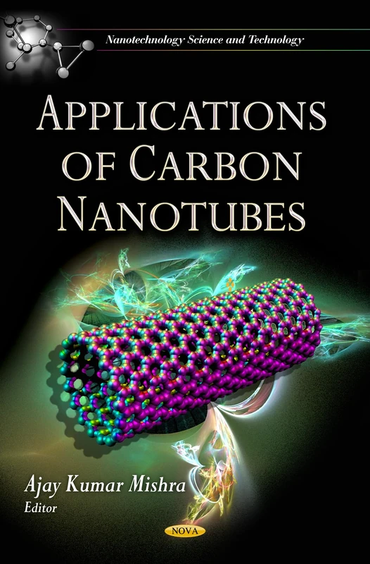 APPLICATIONS OF CARBON NANOTU. (Nanotechnology Science and Technology: Materials Science and Technologies)