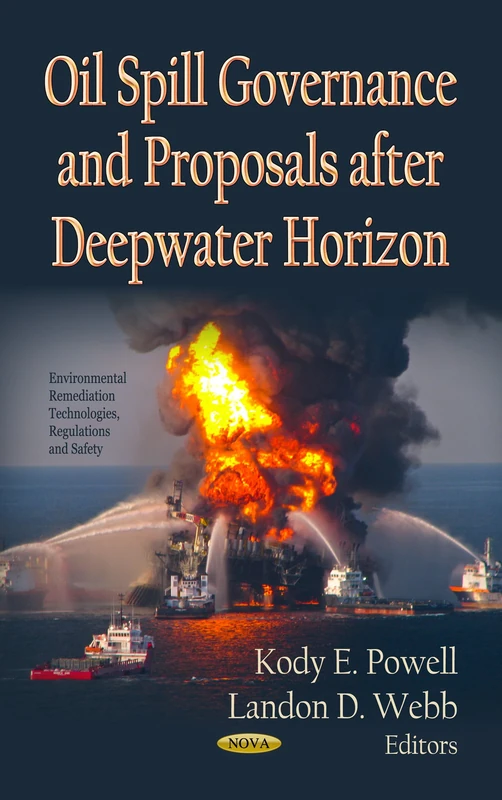OIL SPILL GOVERNANCE PROPOS. (Environmental Remediation Technologies, Regulations and Safety)