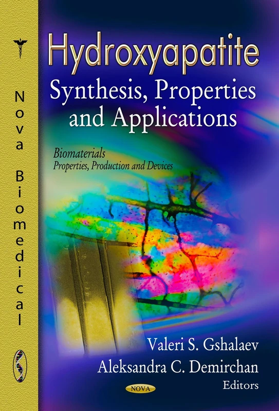 HYDROXYAPATITE SYNTH.PROP.APP.: Synthesis, Properties & Applications (Biomaterials-properties, Production and Devices)