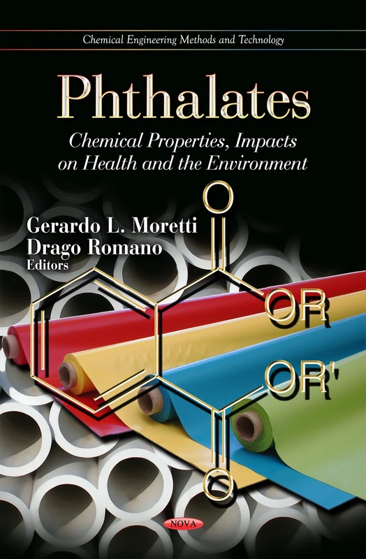 PHTHALATES CHEMICAL PROP.IMPA.: Chemical Properties, Impacts on Health & the Environment (Chemical Engineering Methods and Technology)