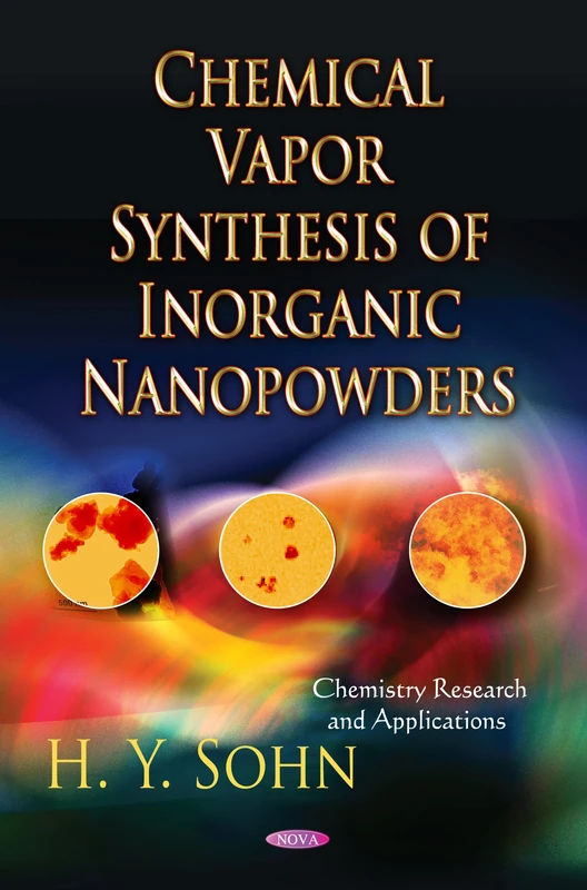 Chemical Vapor Synthesis of Inorganic Nanopowders (Chemistry Research & Applications Series) (Chemistry Research and Applications: Nanotechnology Science and Technology)