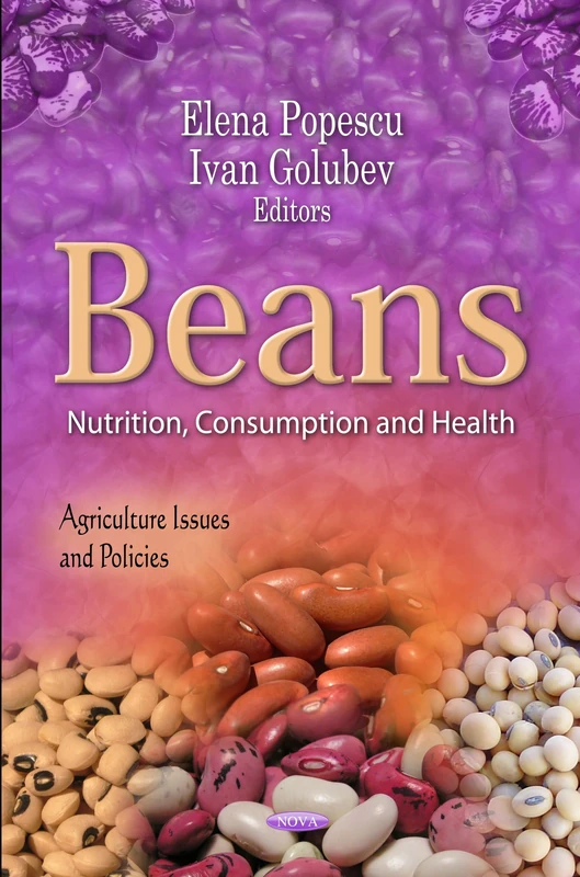 Beans: Nutrition, Consumption & Health (Agriculture Issues & Policies Series) (Agriculture Issues and Policies; Nutrition and Diet Research Process)