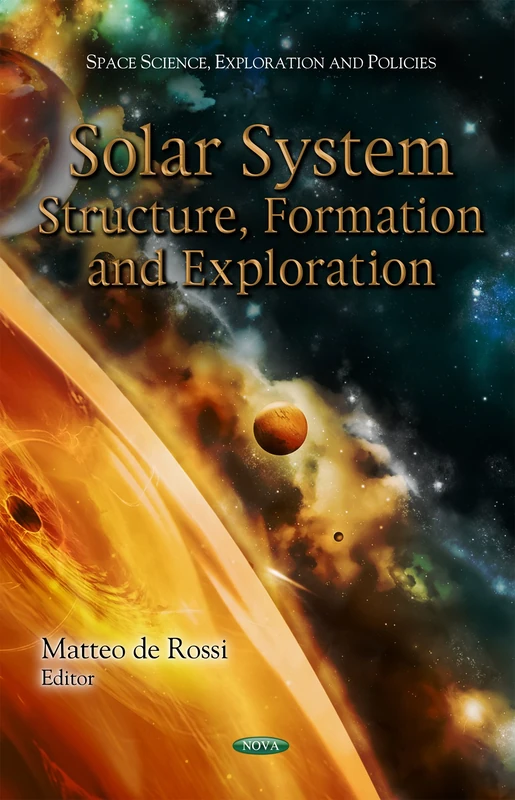 Solar System: Structure, Formation and Exploration (Space Science, Exploration and Policies)