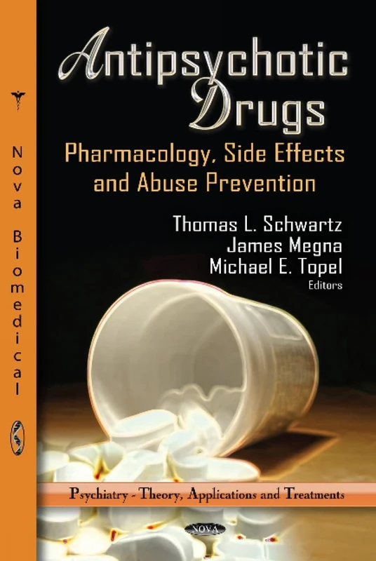 ANTIPSYCHOTIC DRUGS PHARMACOLO: Pharmacology, Side Effects & Abuse Prevention (Psychiatry - Theory, Application and Treatments)