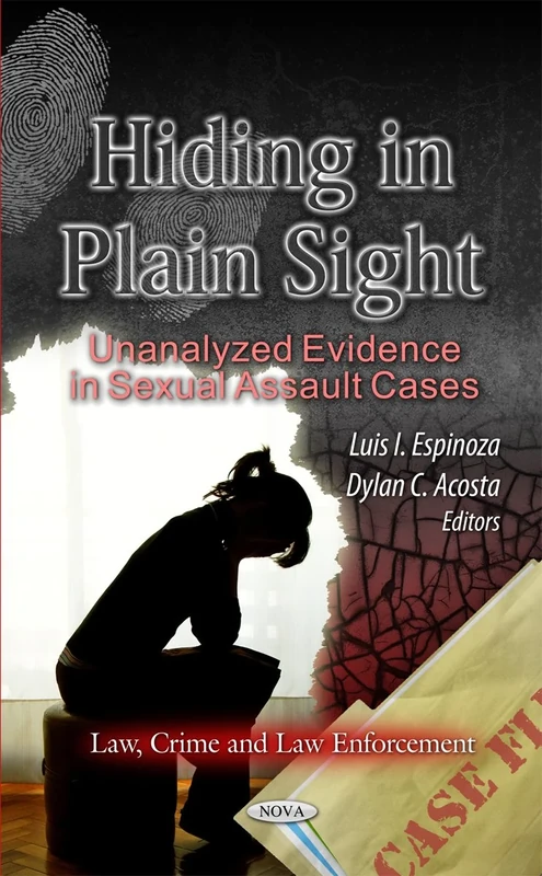 HIDING IN PLAIN SIGHT: Unanalyzed Evidence in Sexual Assault Cases (Law, Crime and Law Enforcement) - Image 1