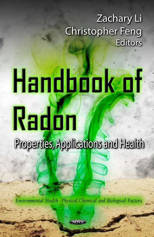 Handbook of Radon: Properties, Applications & Health (Environmental Health - Physical, Chemical and Biological Factors)