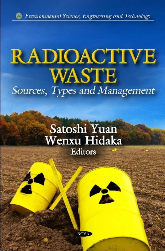 RADIOACTIVE WASTE: Sources, Types & Management (Environmental Science, Engineering and Technology)