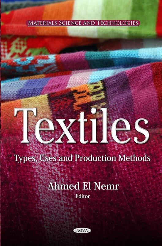 Textiles: Types, Uses and Production Methods (Materials Science and Technologies)