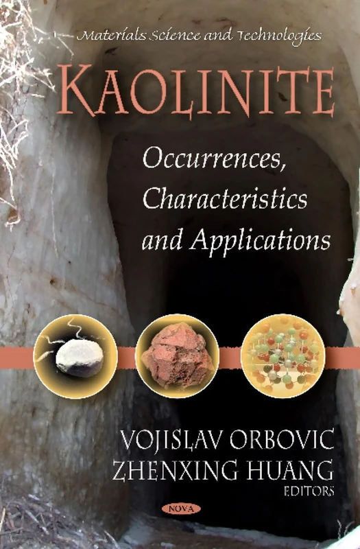 KAOLINITE OCCURRENCES CHARAC.: Occurrences, Characteristics & Applications (Materials Science and Technologies)