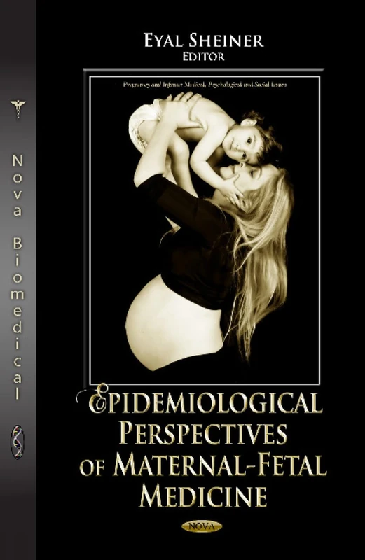 EPIDEMIOLOGICAL PERSPECTIVES (Pregnancy and Infants: Medical, Psychological and Social Issues)