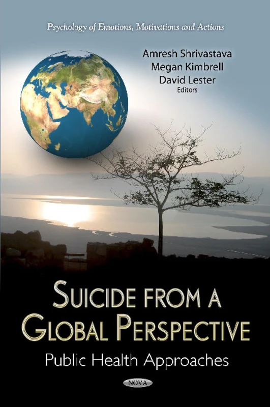 Suicide From A Global Perspective: Public Health Approaches (Psychology of Emotions, Motivations & Actions Series)