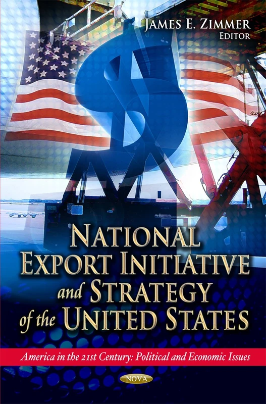 National Export Initiative & Strategy of the United States (America in the 21st Century: Political and Economic Issues)
