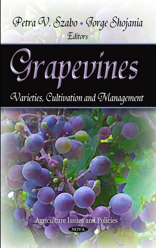 Grapevines: Varieties, Cultivation & Management (Agriculture Issues & Policies Series) (Agriculture Issues and Policies)