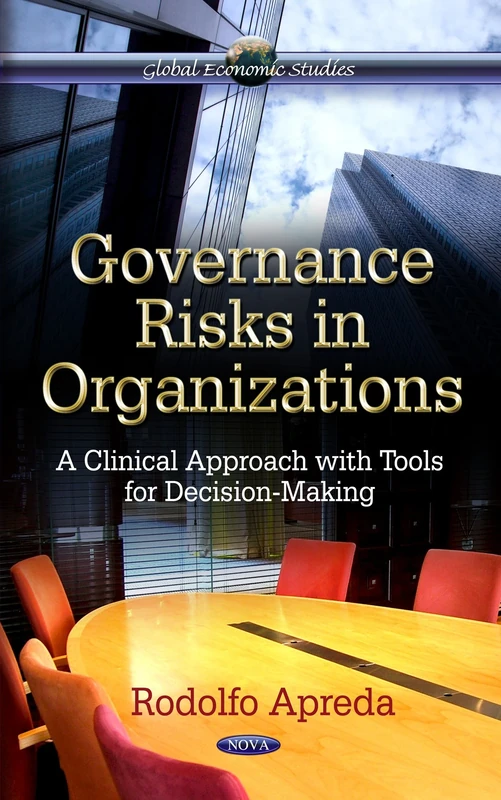 GOVERNANCE RISKS IN ORGANIZATION: A Clinical Approach with Tools for Decision-Making (Global Economic Studies)