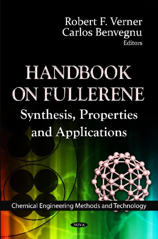 Handbook on Fullerene: Synthesis, Properties & Applications (Chemical Engineering Methods and Technology)