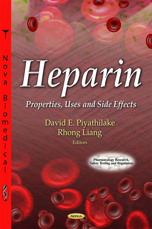 Heparin: Properties, Uses & Side-Effects (Pharmacology -- Research, Safety Testing & Regulation Series) (Pharmacology - Research, Safety Testing and Regulation)