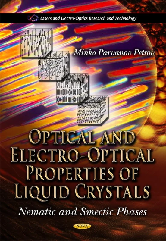 Optical & Electro-Optical Properties of Liquid Crystals: Nematic & Smectic Phases (Laser and Electro-Optics Research and Technology)