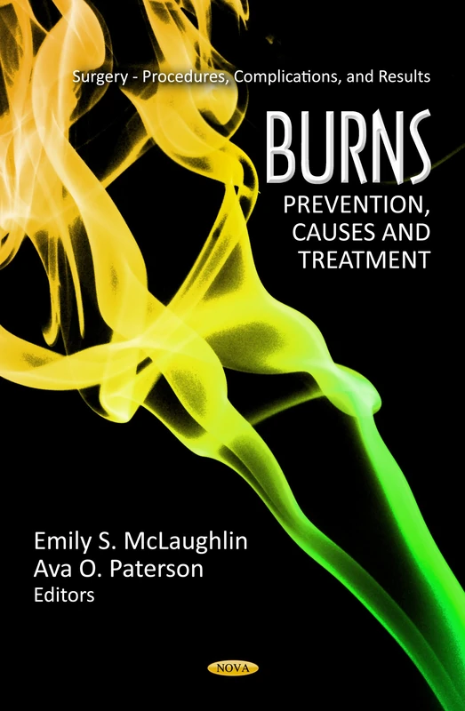 Burns: Prevention, Causes & Treatment (Surgery -- Procedures, Complications & Results Series) (Surgery - Procedures, Complications, and Results: Human Anatomy and Physiology)