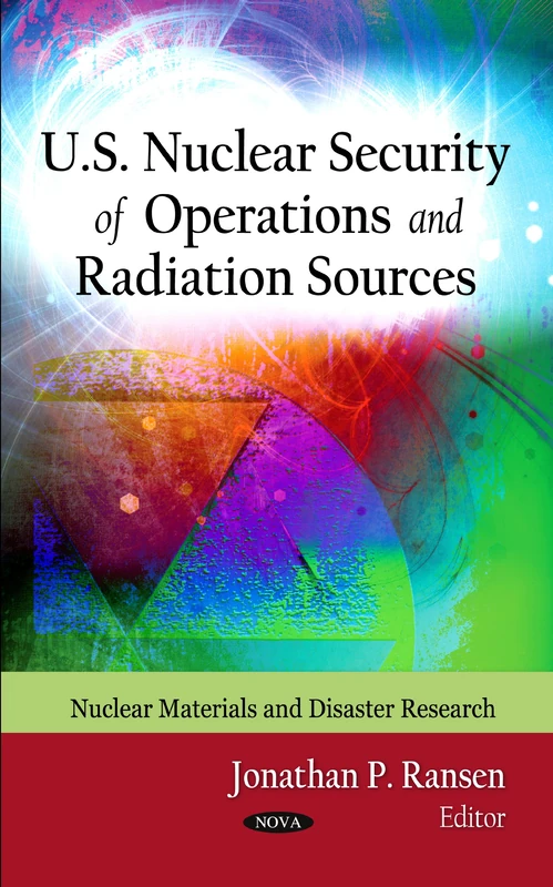U.S. Nuclear Security of Operations & Radiation Sources (Nuclear Materials & Disaster Research Series)