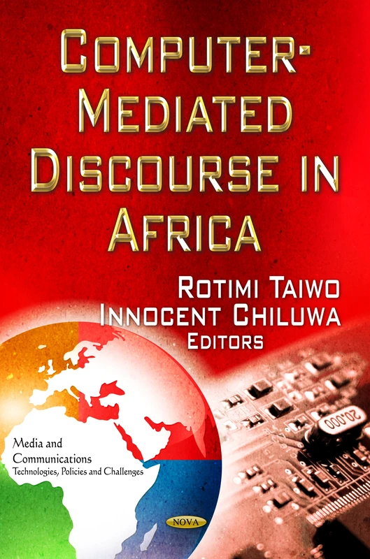 Computer-Mediated Discourse in Africa (Media & Communications -- Technologies, Policies & Challenges Series)