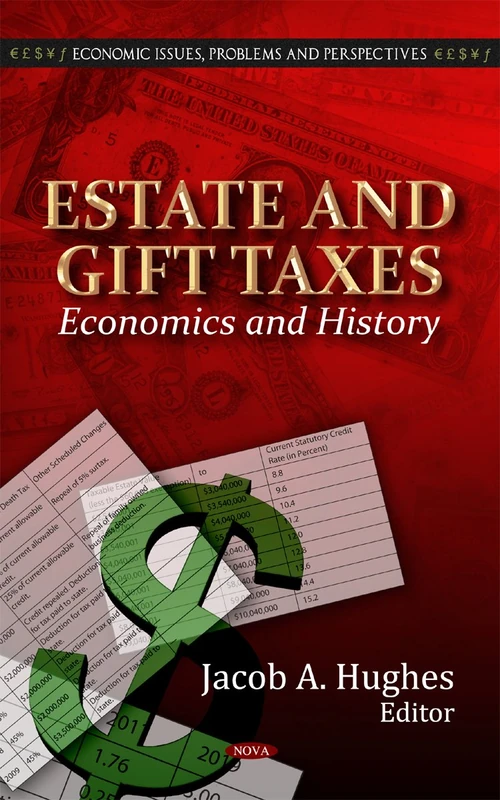 Estate & Gift Taxes: Economics & History (Economic Issues, Problems and Perspectives)