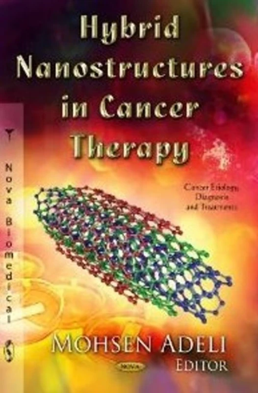 Hybrid Nanostructures in Cancer Therapy (Cancer Etiology, Diagnosis and Treatments: Nanothechnology Science and Technology)