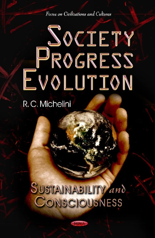 Society Progress Evolution: Sustainability and Consciousness (Focus on Civilizations and Cultures: Social Issues, Justice and Status)