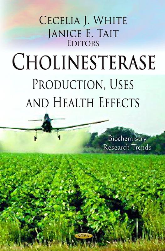 Cholinesterase: Production, Uses and Health Effects (Biochemistry Research Trends)