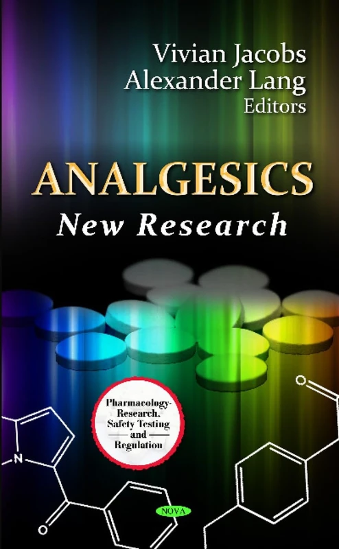 Analgesics: New Research (Pharmacology - Research, Safety Testing and Regulation)