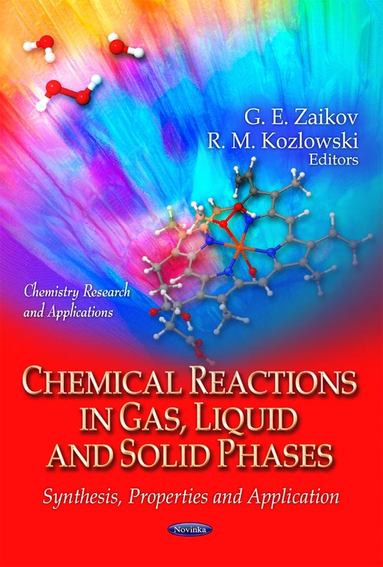 Chemical Reactions in Gas, Liquid and Solid Phases: Synthesis, Properties and Application (Chemistry Research and Applications)