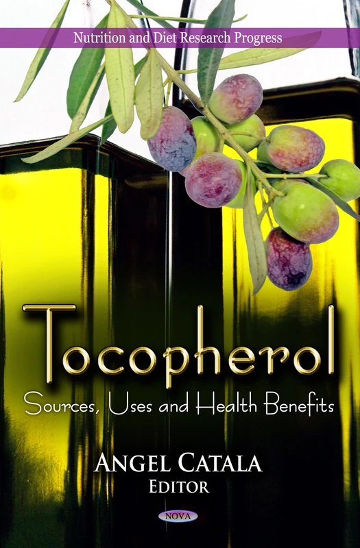 Tocopherol: Sources, Uses & Health Benefits (Nutrition & Diet Research Progress Series)