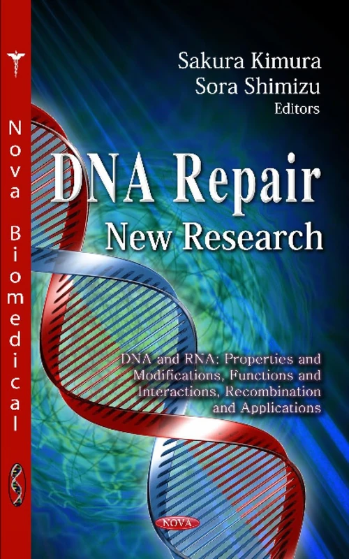 DNA Repair: New Research (DNA and Rna: Properties and Modifications, Functions and Interactions, Recombination and Applications)