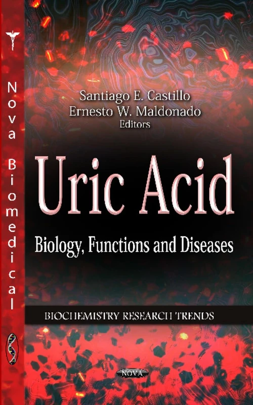 Uric Acid: Biology, Functions and Diseases (Biochemistry Research Trends)
